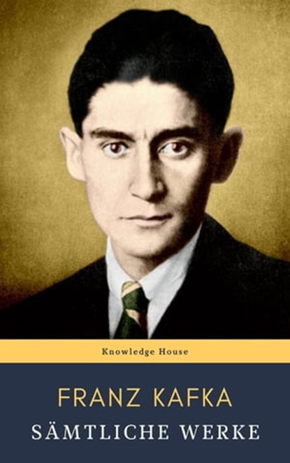 Franz Kafka: Sämtliche Werke, Franz Kafka ; knowledge house - Ebook - 9782380372786