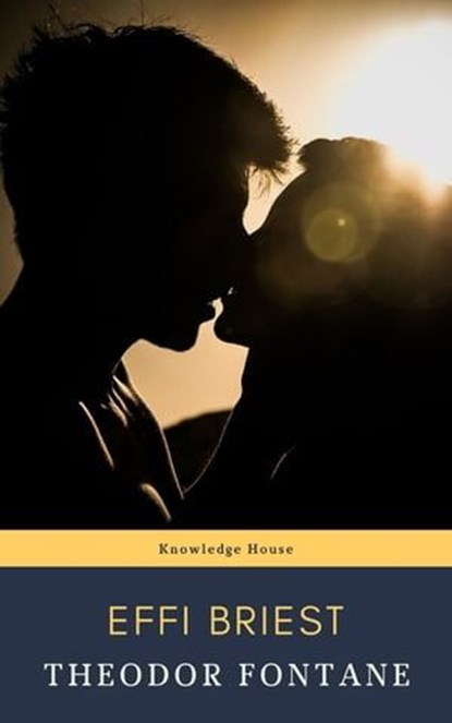 Effi Briest, Theodor Fontane ; knowledge house - Ebook - 9782380372793