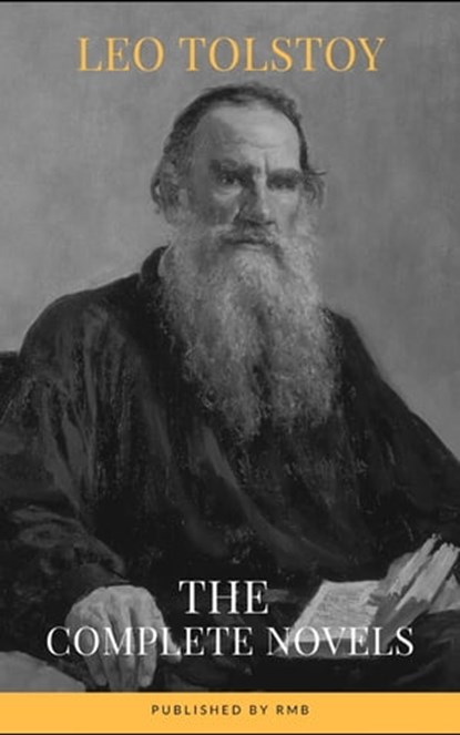 Leo Tolstoy: The Complete Novels and Novellas, Leo Tolstoy ; RMB - Ebook - 9782380372816