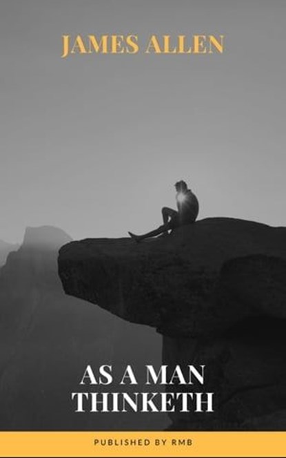 As a Man Thinketh, James Allen ; RMB - Ebook - 9782380372946