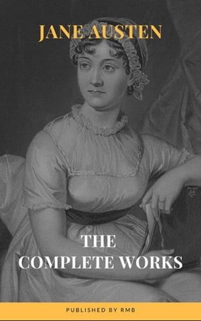 The Complete Works of Jane Austen, Jane Austen ; RMB - Ebook - 9782380372991