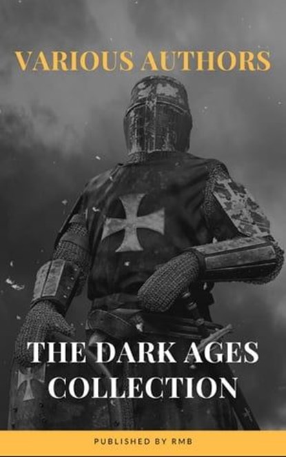 The Dark Ages, J.B. Bury ; Edward Creasy ; Henry Bradley ; Edward Gibbon ; David Hume ; Charles Oman ; RMB ; Washington Irving - Ebook - 9782380373134