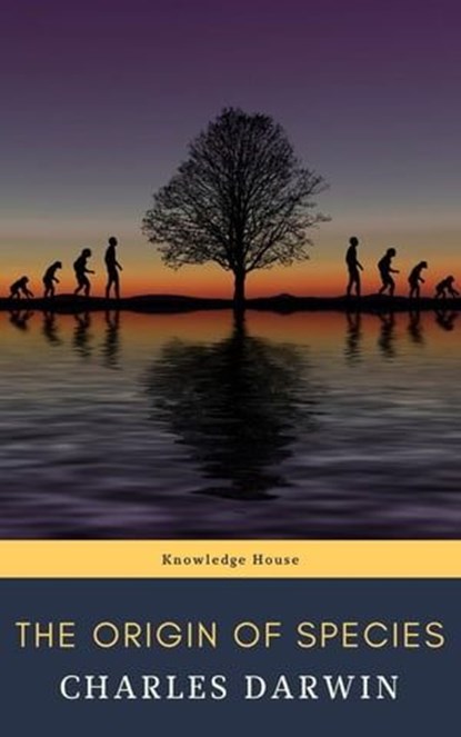 The Origin Of Species, Charles Darwin ; knowledge house - Ebook - 9782380373301