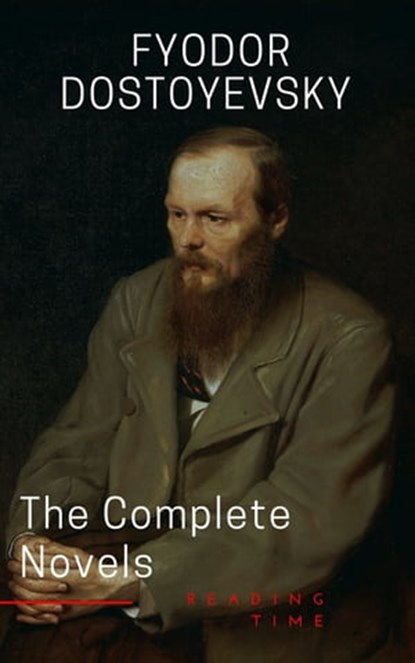 Fyodor Dostoyevsky: The Complete Novels, Fyodor Dostoevsky ; Reading Time - Ebook - 9782380373462