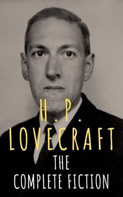 H.P. Lovecraft: The Complete Fiction, H. P. Lovecraft - Ebook - 9782380373554