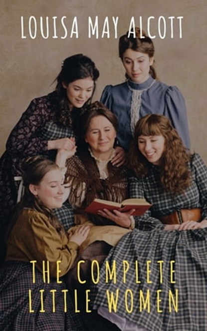 The Complete Little Women: Little Women, Good Wives, Little Men, Jo's Boys, Louisa May Alcott ; The griffin classics - Ebook - 9782380373677