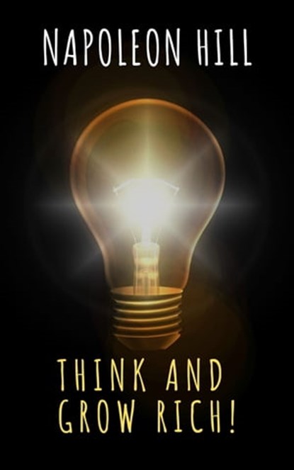 Think and Grow Rich!, Napoleon Hill ; The griffin classics - Ebook - 9782380373936