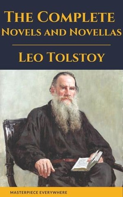 Leo Tolstoy: The Complete Novels and Novellas, Leo Tolstoy ; Matserpiece Everywhere - Ebook - 9782380374032