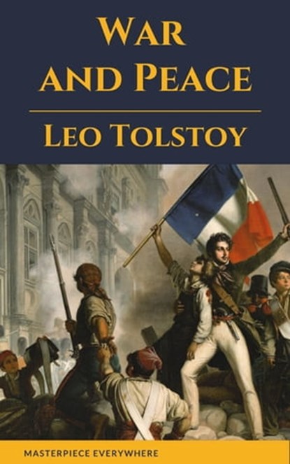 War and Peace, Lev Nikolayevich Tolstoy ; Masterpiece Everywhere - Ebook - 9782380374049