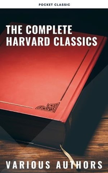The Complete Harvard Classics 2022 Edition - ALL 71 Volumes, Charles W. Eliot - Ebook - 9782380374179