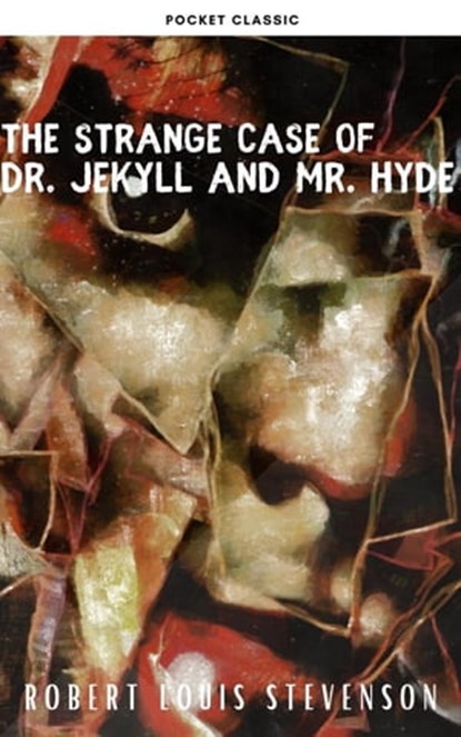 The strange case of Dr. Jekyll and Mr. Hyde, Robert Louis Stevenson ; Pocket Classic - Ebook - 9782380375237