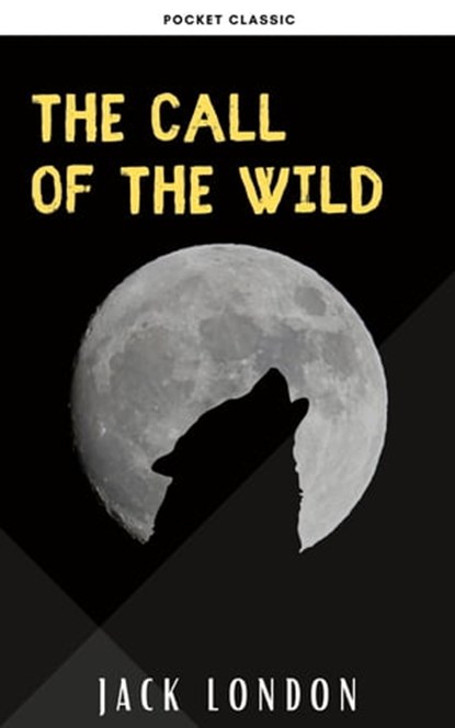 The Call of the Wild, Jack London ; Pocket Classic - Ebook - 9782380375251