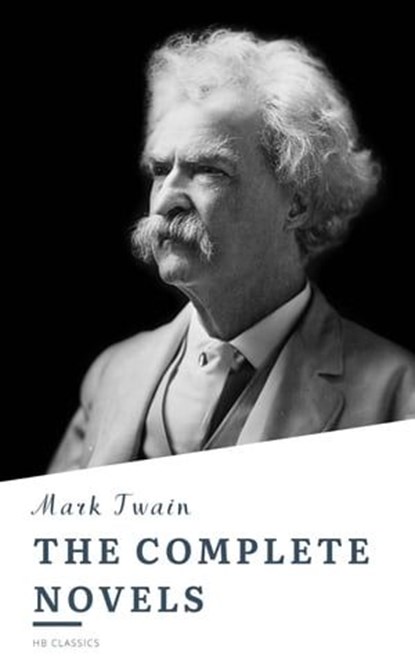 The Complete Works of Mark Twain, Mark Twain ; HB Classics - Ebook - 9782380375831