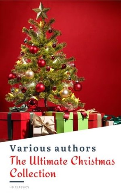 The Ultimate Christmas Reading: 400 Christmas Novels Stories Poems Carols Legends (Illustrated Edition), Louisa May Alcott ; O. Henry ; Mark Twain ; Beatrix Potter ; Charles Dickens ; William Shakespeare ; Harriet Beecher Stowe ; Emily Dickinson ; Robert Louis Stevenson ; Rudyard Kipling ; Hans Christian Andersen ; Selma Lagerlöf ; Martin Luther ; Walter Sco - Ebook - 9782380375985