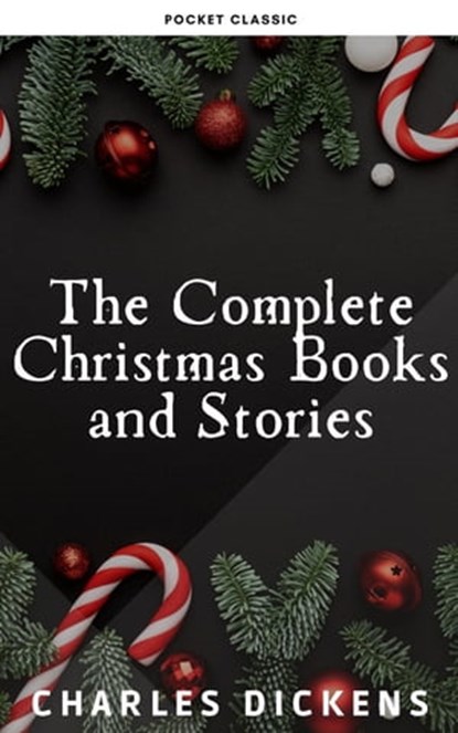 The Complete Christmas Books and Stories, Charles Dickens ; Clement Clarke Moore - Ebook - 9782380376036
