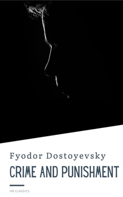 Crime And Punishment, Fyodor Dostoyevsky ; HB Classics - Ebook - 9782380376210