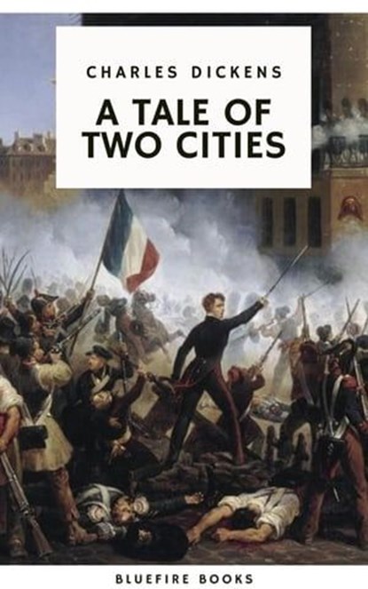 A Tale of Two Cities: A Timeless Tale of Love, Sacrifice, and Revolution, Charles Dickens - Ebook - 9782380376852