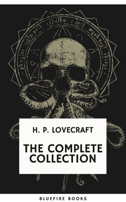 H.P. Lovecraft: The Complete Collection, H.P. Lovecraft - Ebook - 9782380376937