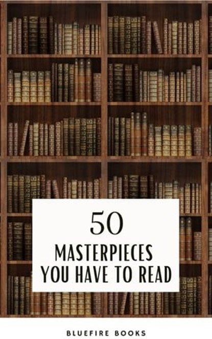 50 Masterpieces you have to read, Louisa May Alcott ; Jane Austen ; Joseph Conrad ; D. H. Lawrence ; George Eliot ; Leo Tolstoy ; James Joyce ; Charles Dickens ; Bram Stoker ; Oscar Wilde ; Honoré de Balzac ; Edgar Rice Burroughs ; Anne Brontë ; Charlotte Brontë ; Emily Brontë ; Lewis Car - Ebook - 9782380377576