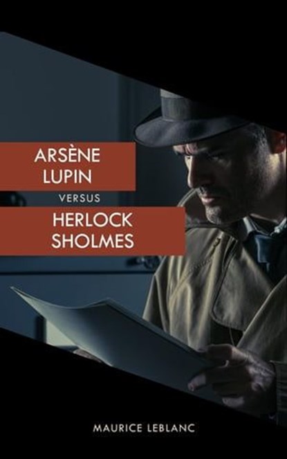 Arsène Lupin versus Herlock Sholmes (The Arsène Lupin Adventures), Maurice Leblanc - Ebook - 9782380378009