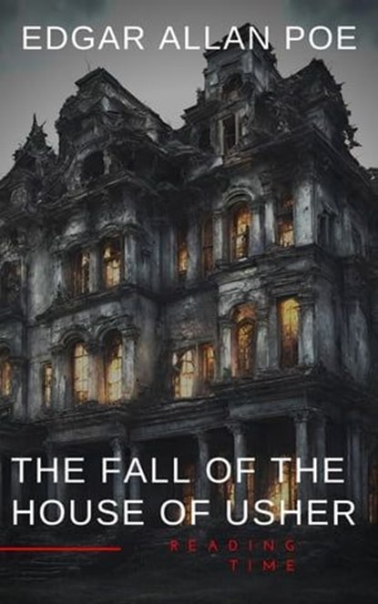 The Fall of the House of Usher, Edgar Allan Poe ; Reading Time - Ebook - 9782380378184