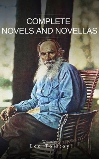 Leo Tolstoy : Complete Novels and Novellas, Leo Tolstoy ; Bookish - Ebook - 9782380378504