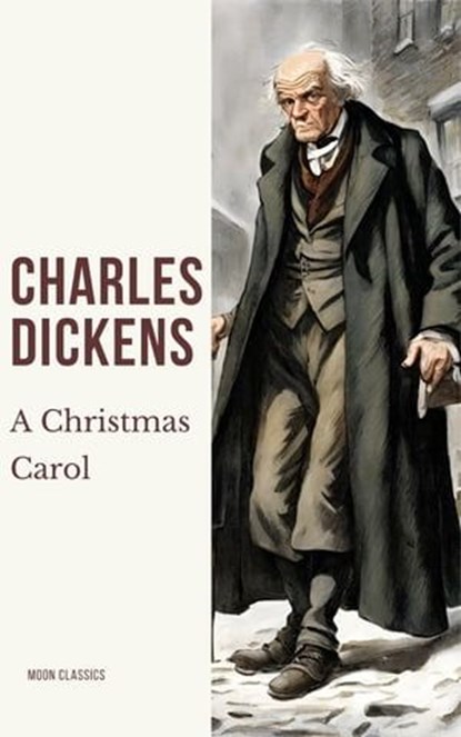 A Christmas Carol, Charles Dickens ; Moon Classics - Ebook - 9782380378702