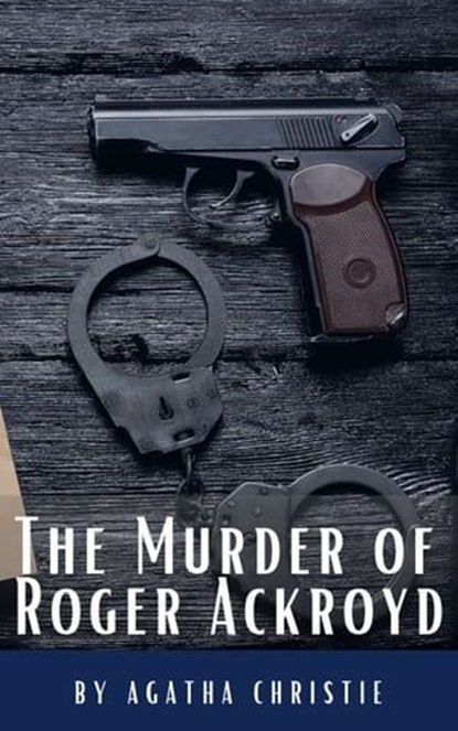 The Murder of Roger Ackroyd, Agatha Christie ; Classics HQ - Ebook - 9782380378894