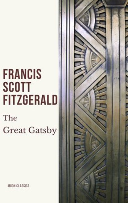 The Great Gatsby, Francis Scott Fitzgerald ; Moon Classics - Ebook - 9782380379068