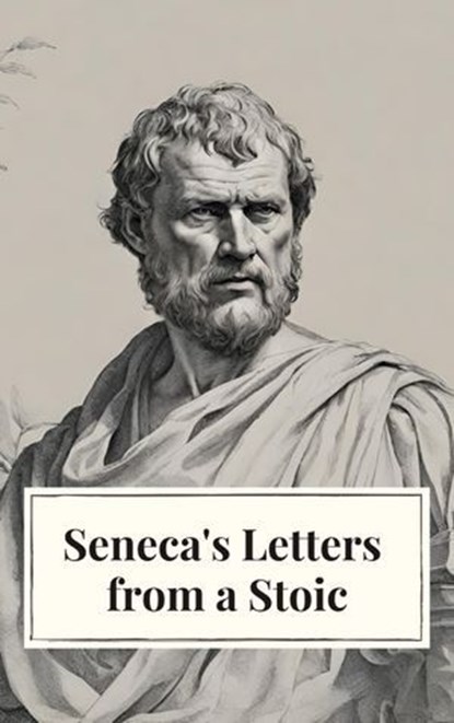 Seneca's Letters from a Stoic, Lucius Annaeus Seneca ; Icarsus - Ebook - 9782380379105