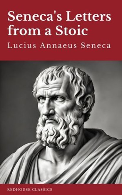 Seneca's Letters from a Stoic, Lucius Annaeus Seneca ; Redhouse - Ebook - 9782380379136