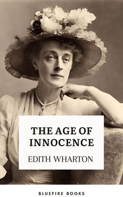 The Age of Innocence, Edith Wharton ; Bluefire Books - Ebook - 9782380379396