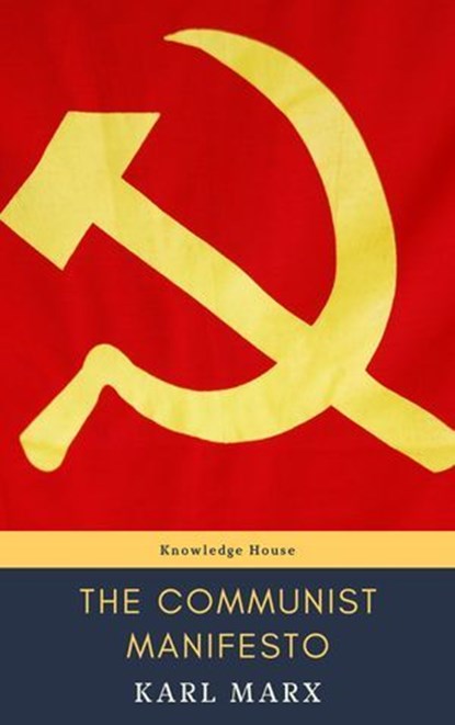 The Communist Manifesto, Karl Marx ; knowledge house - Ebook - 9782380379716