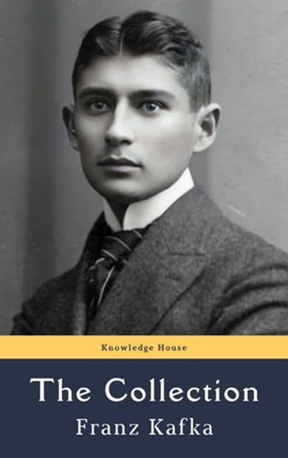 Franz Kafka: The Collection, Franz Kafka ; knowledge house - Ebook - 9782380379815