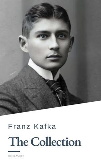 The Complete Kafka, Franz Kafka ; HB Classics - Ebook - 9782380379839