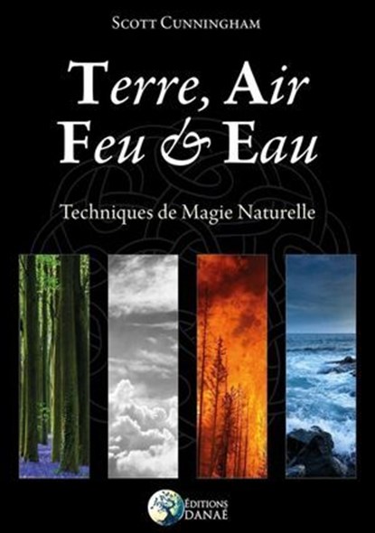 Terre, Air, Feu & Eau - Techniques de Magie Naturelle, Scott Cunningham - Ebook - 9782380620832