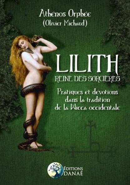 Lilith - Reine des Sorcières - Pratiques et dévotions dans la tradition de la Wicca occidentale, Athénos Orphée - Ebook - 9782380621136