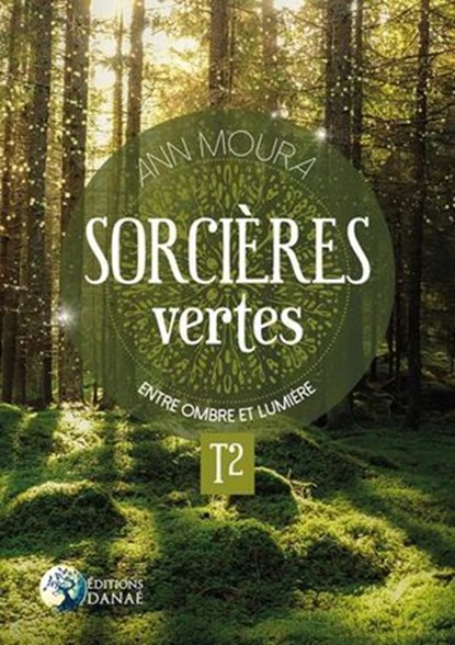 Sorcières vertes Tome 2 - Entre ombre et lumière, Ann Moura - Ebook - 9782380621235