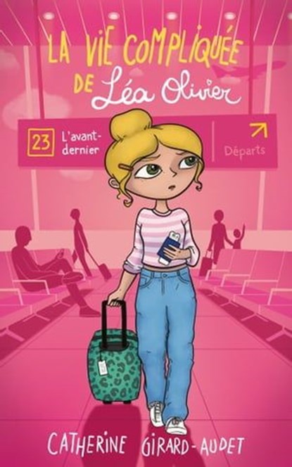 La vie compliquée de Léa Olivier T23, Catherine Girard Audet - Ebook - 9782380759594