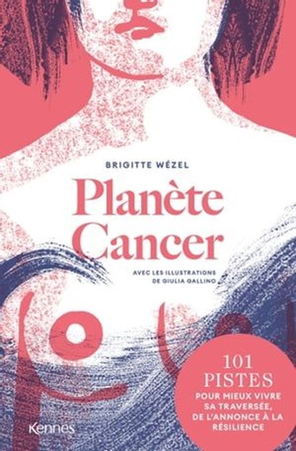 Planète Cancer, Brigitte Wezel ; Giulia Gallino - Ebook - 9782380759693