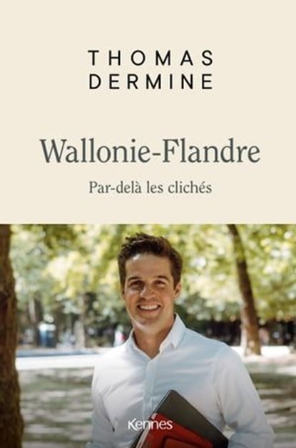 Wallonie- Flandre - Par-delà les clichés, Thomas Dermine - Ebook - 9782380759730