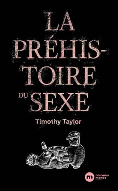 La Préhistoire du sexe, Timothy Taylor - Ebook - 9782380940039