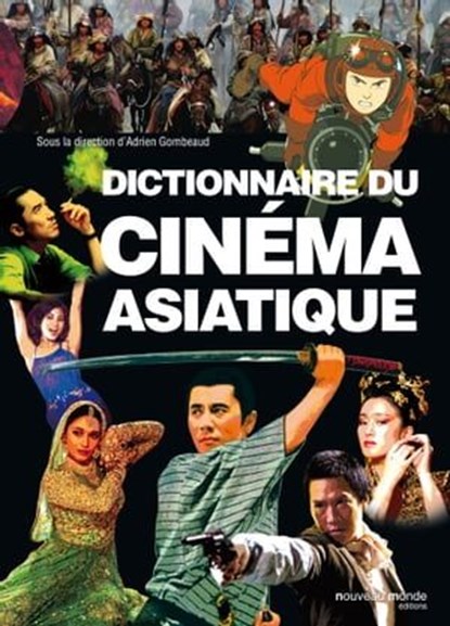 Dictionnaire du cinéma asiatique, Adrien Gombeaud - Ebook - 9782380940985