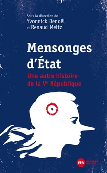 Mensonges d'Etat, Yvonnick Denoël ; Renaud Meltz - Ebook - 9782380944082