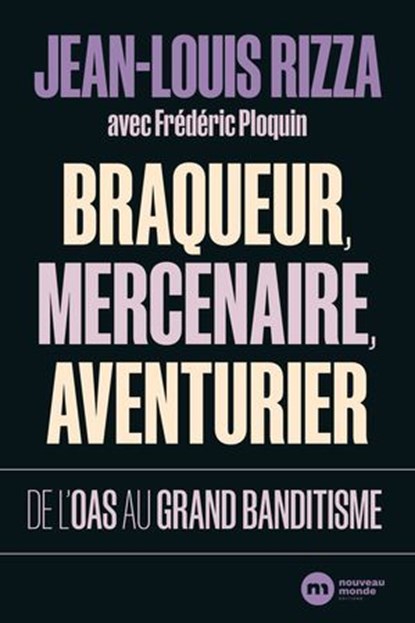 Braqueur, mercenaire, aventurier, Jean-Louis Rizza - Ebook - 9782380946178