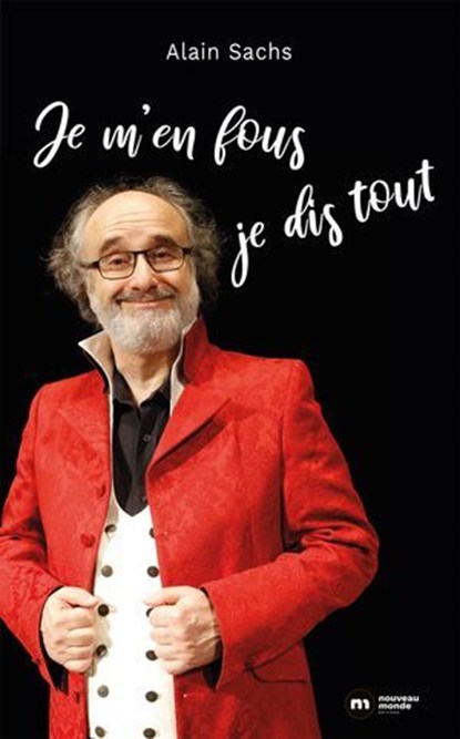 J'm'en fous, j'dis tout, Alain Sachs - Ebook - 9782380947342