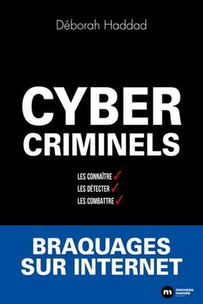 Cybercriminels : Les connaître, les détecter, les combattre, Déborah Haddad - Ebook - 9782380947861