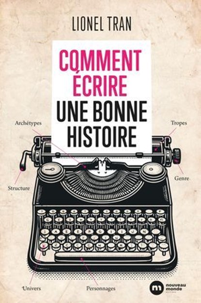 Comment écrire une bonne histoire, Lionel Tran - Ebook - 9782380948202