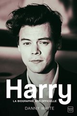 Harry : la biographie non officielle - Danny White - 9782381220697