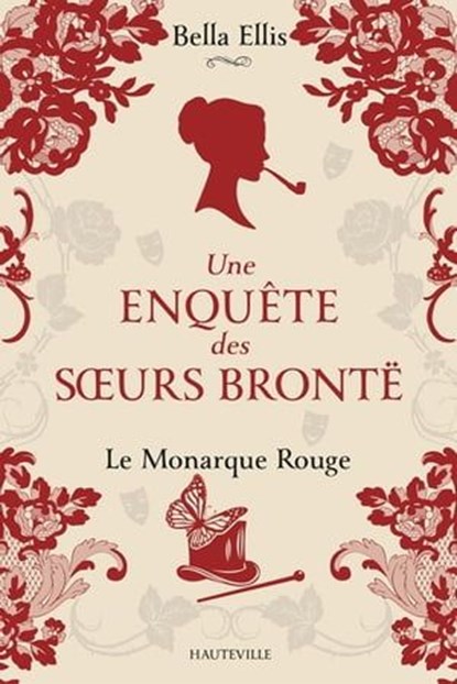 Une enquête des soeurs Brontë, T3 : Le Monarque rouge, Bella Ellis - Ebook - 9782381223803